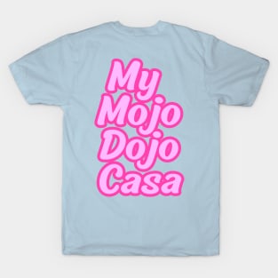 My Mojo Dojo Casa T-Shirt